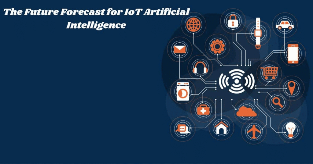 The Future Forecast for IoT Artificial Intelligence