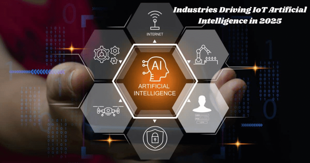 Industries Driving IoT Artificial Intelligence in 2025