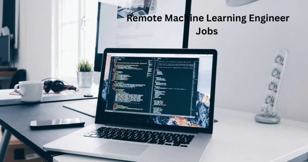 Remote Machine Learning Engineer Jobs