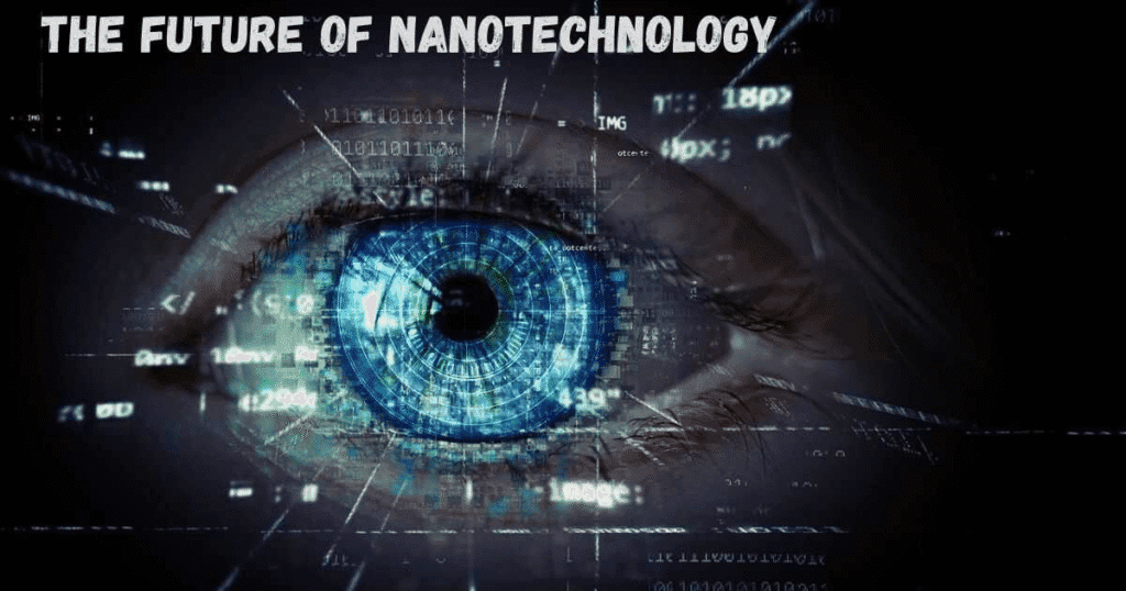 The Future of Nanotechnology