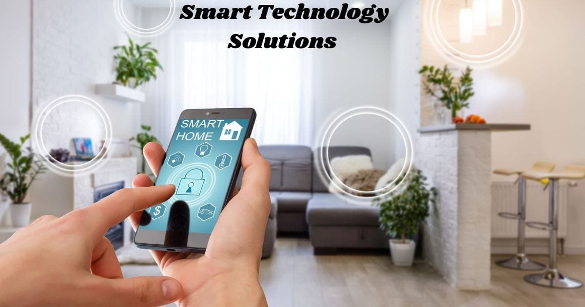 How Smart Technology Solutions Are Transforming Modern Homes