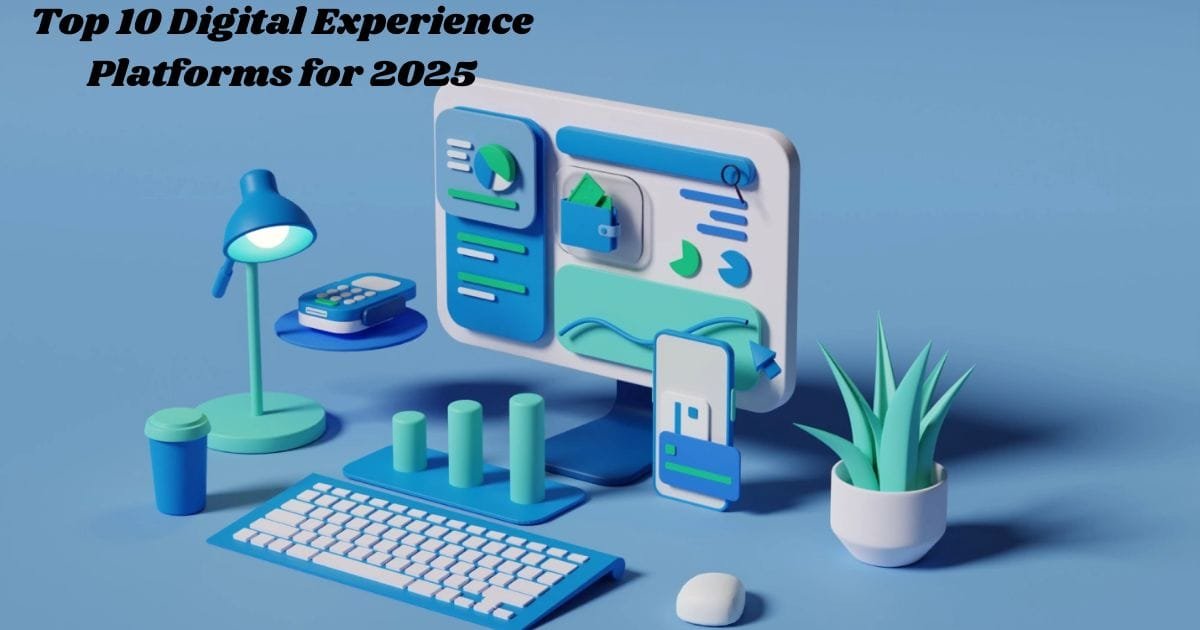 Top 10 Digital Experience Platforms for 2025