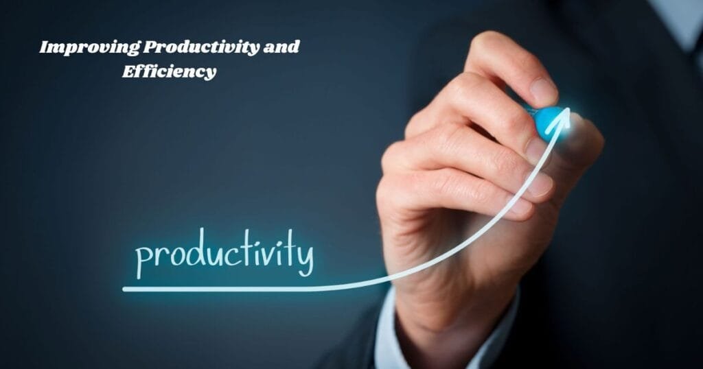 Improving Productivity and Efficiency