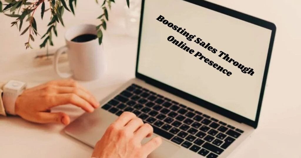 Boosting Sales Through Online Presence