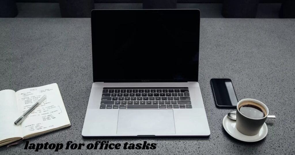 buying a laptop for office tasks