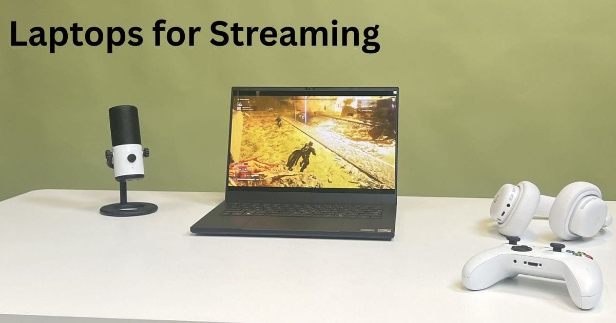Laptops for Streaming